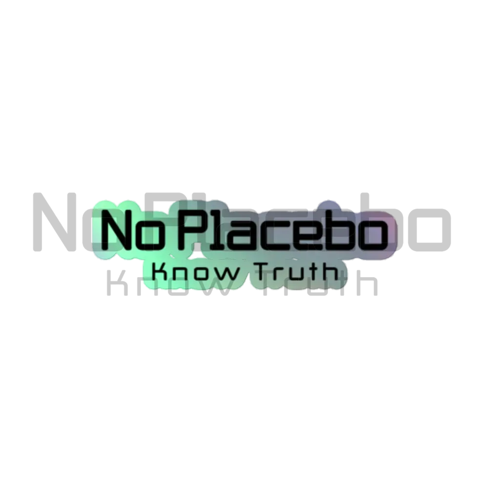 No Placebo Know Truth Holographic Sticker 4″×4″