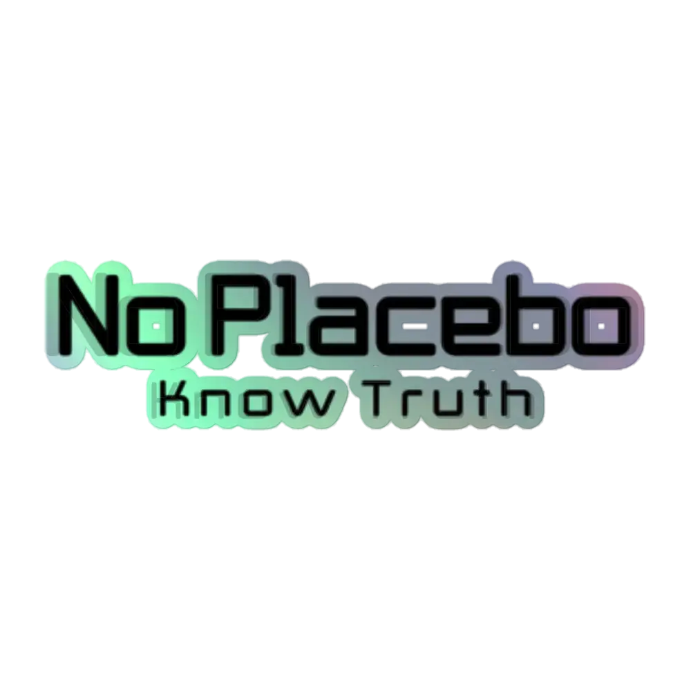 No Placebo Know Truth Holographic Sticker 5.5″×5.5″